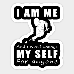 billiard I am me and i won't change my self for anyone Sticker